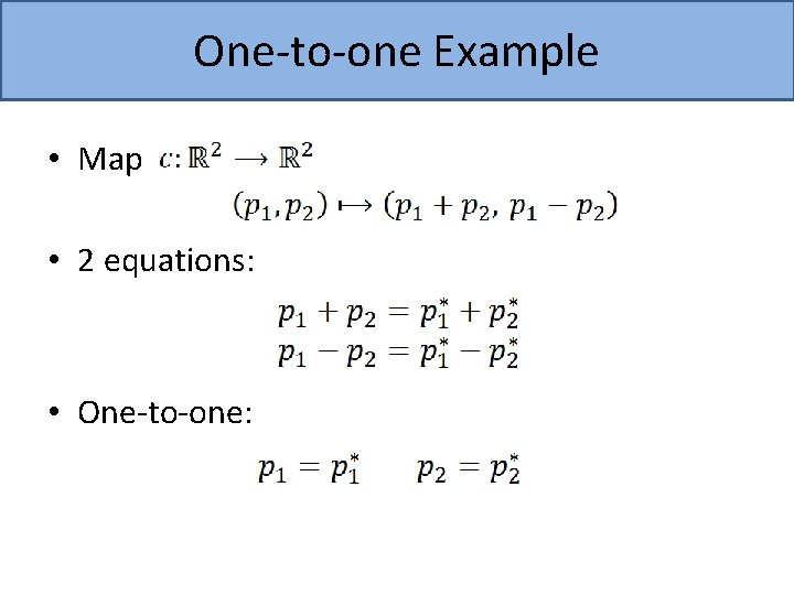 One-to-one Example • Map • 2 equations: • One-to-one: 