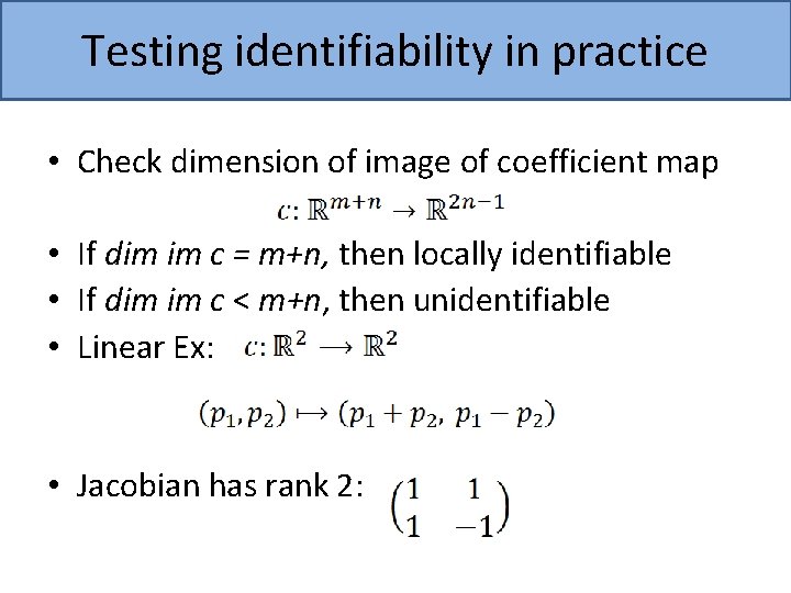 Testing identifiability in practice • Check dimension of image of coefficient map • If