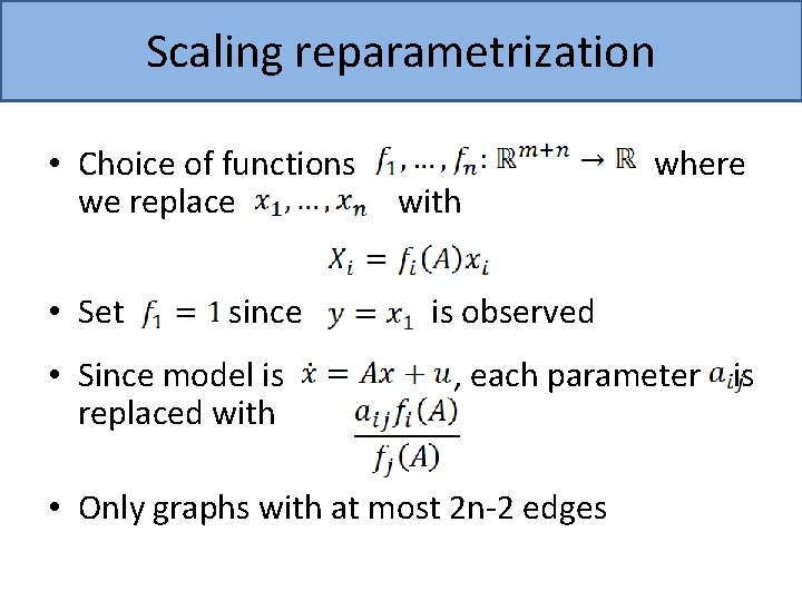 Scaling reparametrization • Choice of functions we replace • Set since • Since model