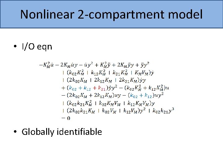 Nonlinear 2 -compartment model • I/O eqn • Globally identifiable 