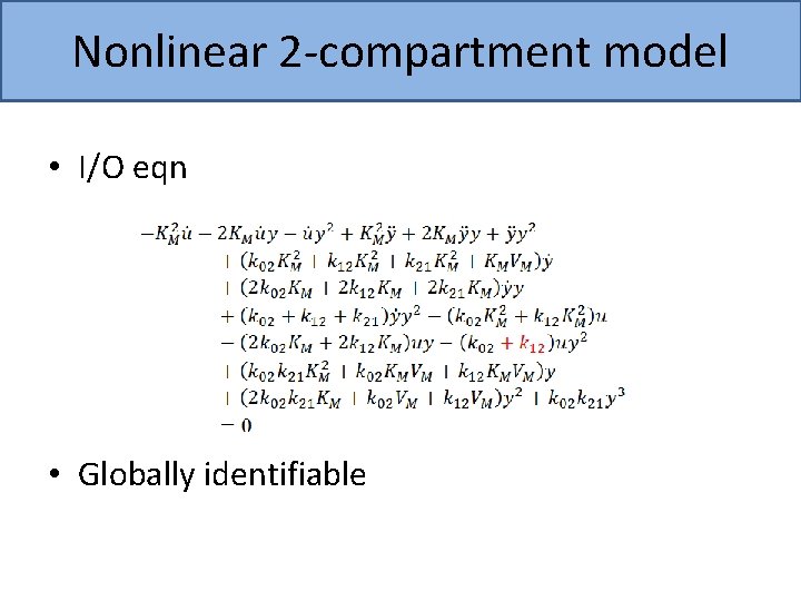 Nonlinear 2 -compartment model • I/O eqn • Globally identifiable 