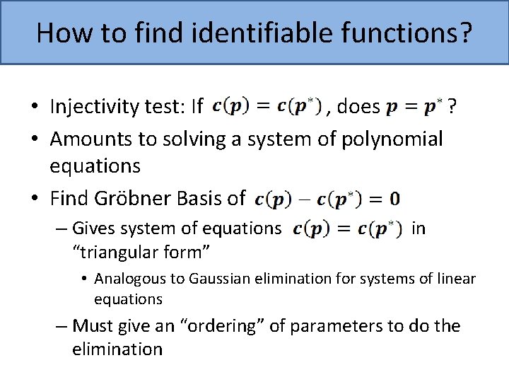 How to find identifiable functions? • Injectivity test: If , does ? • Amounts