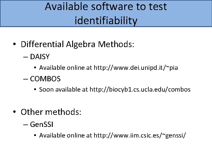 Available software to test identifiability • Differential Algebra Methods: – DAISY • Available online
