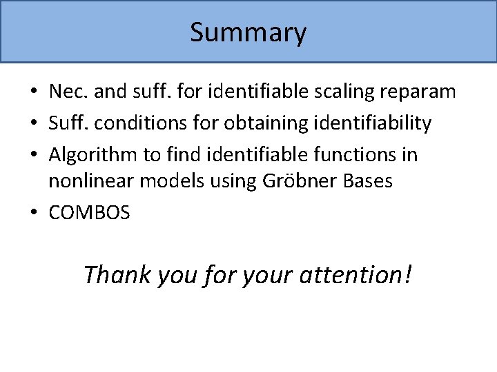 Summary • Nec. and suff. for identifiable scaling reparam • Suff. conditions for obtaining