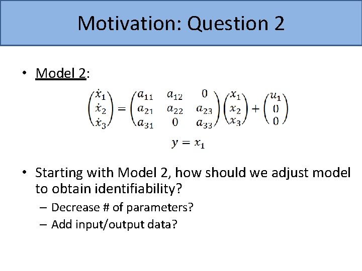 Motivation: Question 2 • Model 2: • Starting with Model 2, how should we