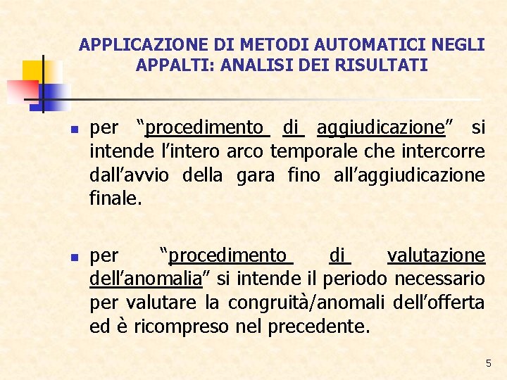 APPLICAZIONE DI METODI AUTOMATICI NEGLI APPALTI: ANALISI DEI RISULTATI n n per “procedimento di