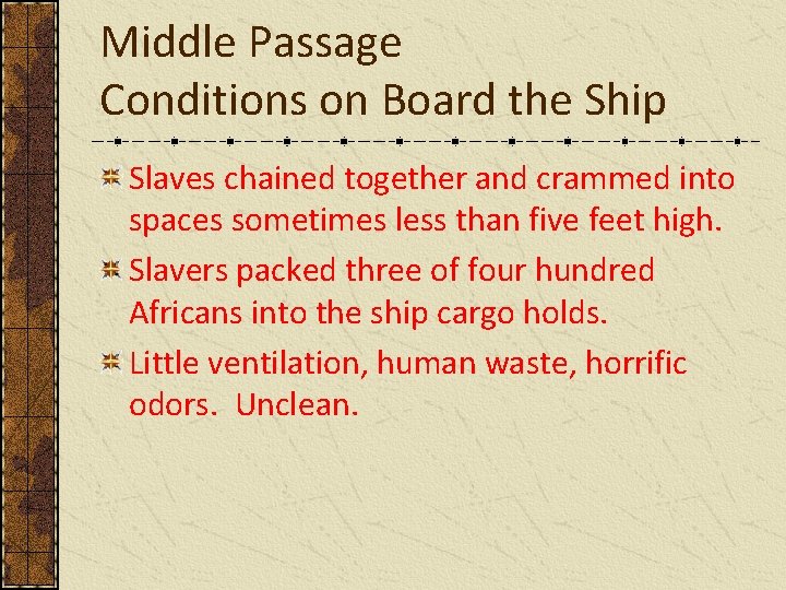 Middle Passage Conditions on Board the Ship Slaves chained together and crammed into spaces