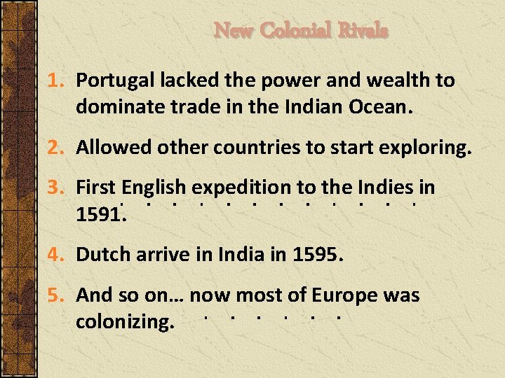 New Colonial Rivals 1. Portugal lacked the power and wealth to dominate trade in