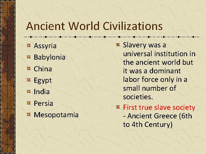 Ancient World Civilizations Assyria Babylonia China Egypt India Persia Mesopotamia Slavery was a universal