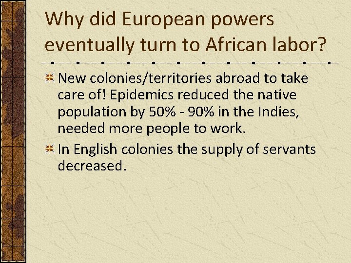 Why did European powers eventually turn to African labor? New colonies/territories abroad to take
