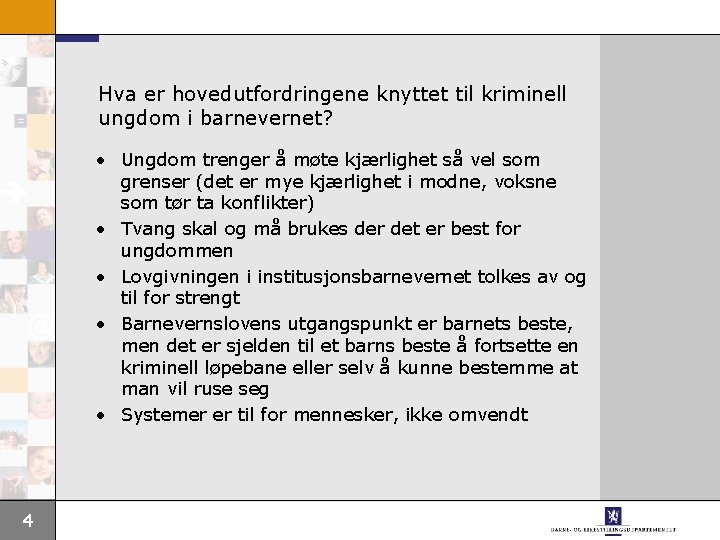 Hva er hovedutfordringene knyttet til kriminell ungdom i barnevernet? • Ungdom trenger å møte