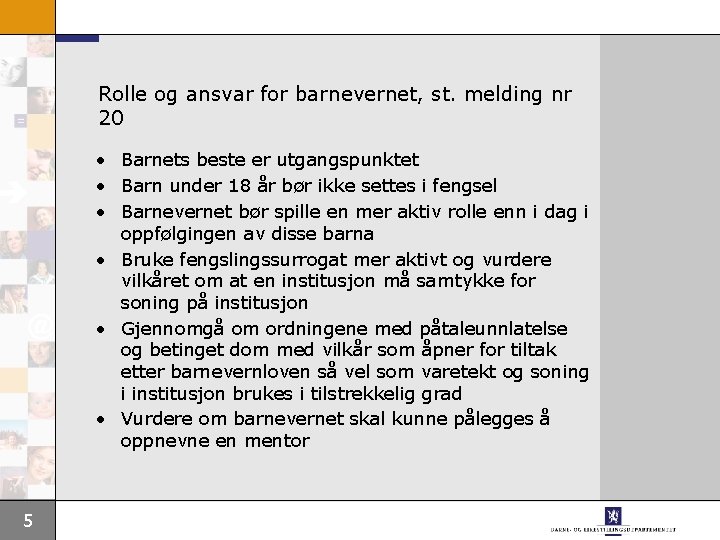 Rolle og ansvar for barnevernet, st. melding nr 20 • Barnets beste er utgangspunktet