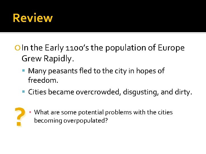 Review In the Early 1100’s the population of Europe Grew Rapidly. Many peasants fled