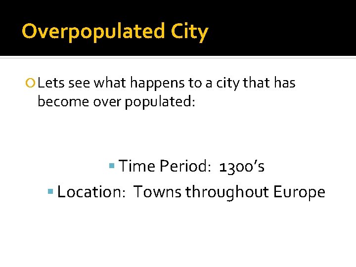 Overpopulated City Lets see what happens to a city that has become over populated: