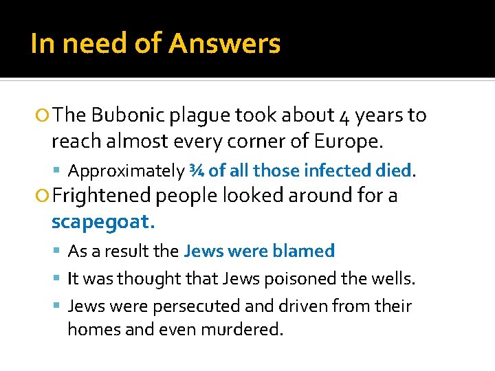 In need of Answers The Bubonic plague took about 4 years to reach almost