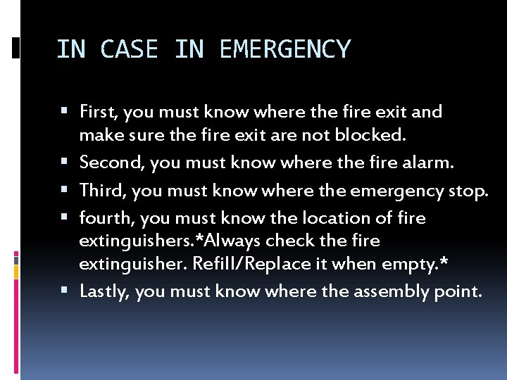 IN CASE IN EMERGENCY First, you must know where the fire exit and make