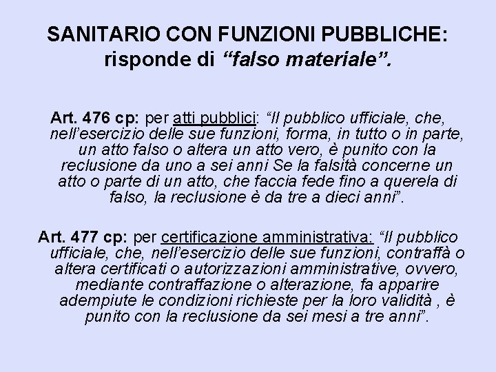 SANITARIO CON FUNZIONI PUBBLICHE: risponde di “falso materiale”. Art. 476 cp: per atti pubblici: