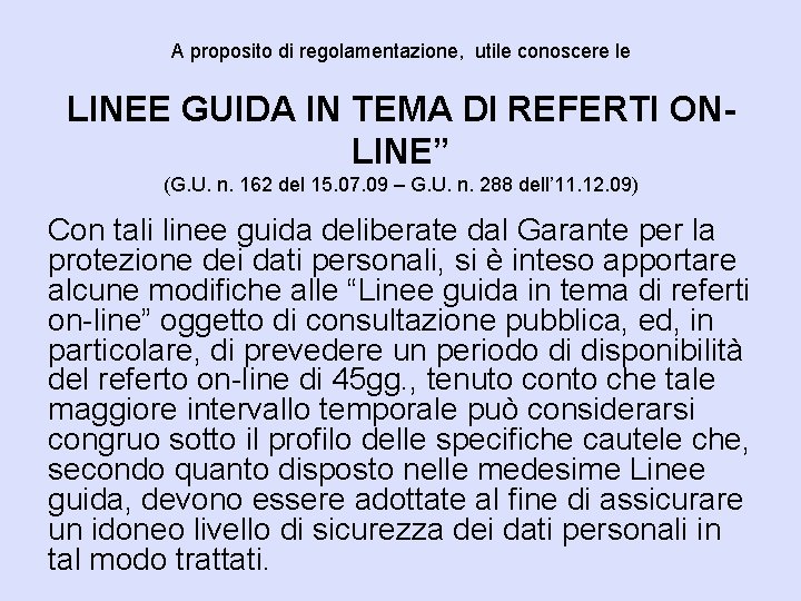 A proposito di regolamentazione, utile conoscere le LINEE GUIDA IN TEMA DI REFERTI ONLINE”