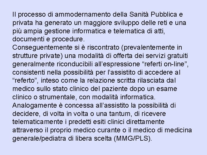 Il processo di ammodernamento della Sanità Pubblica e privata ha generato un maggiore sviluppo