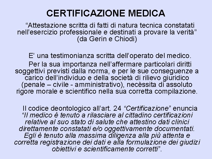 CERTIFICAZIONE MEDICA “Attestazione scritta di fatti di natura tecnica constatati nell’esercizio professionale e destinati