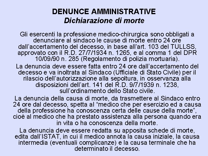 DENUNCE AMMINISTRATIVE Dichiarazione di morte Gli esercenti la professione medico-chirurgica sono obbligati a denunciare