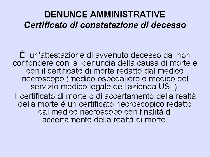 DENUNCE AMMINISTRATIVE Certificato di constatazione di decesso È un’attestazione di avvenuto decesso da non