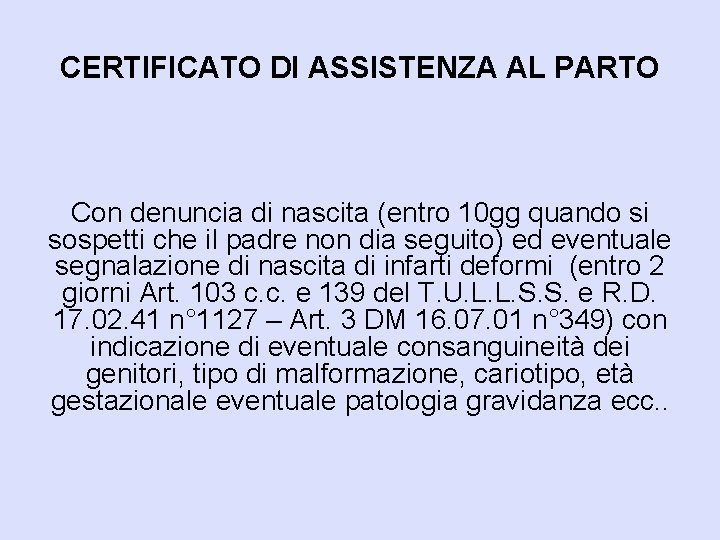 CERTIFICATO DI ASSISTENZA AL PARTO Con denuncia di nascita (entro 10 gg quando si