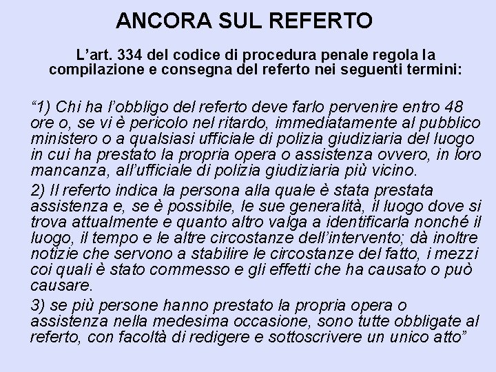 ANCORA SUL REFERTO L’art. 334 del codice di procedura penale regola la compilazione e