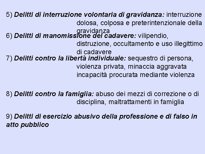 5) Delitti di interruzione volontaria di gravidanza: interruzione dolosa, colposa e preterintenzionale della gravidanza