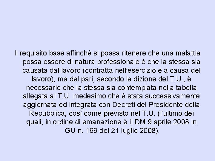 Il requisito base affinché si possa ritenere che una malattia possa essere di natura