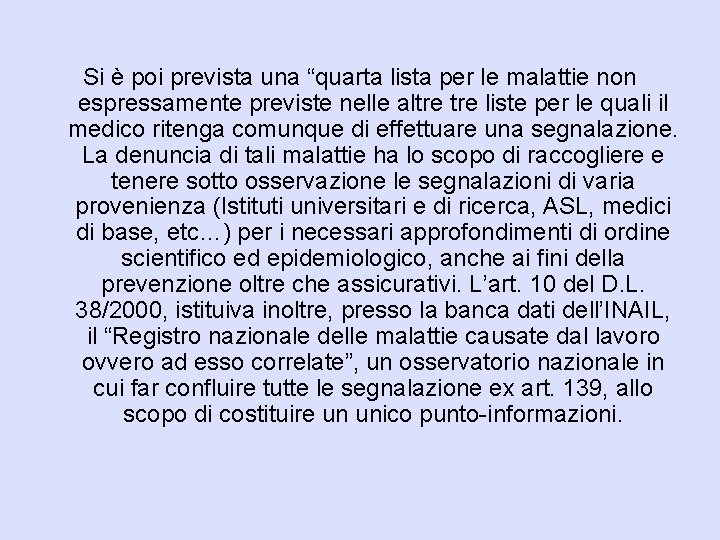 Si è poi prevista una “quarta lista per le malattie non espressamente previste nelle