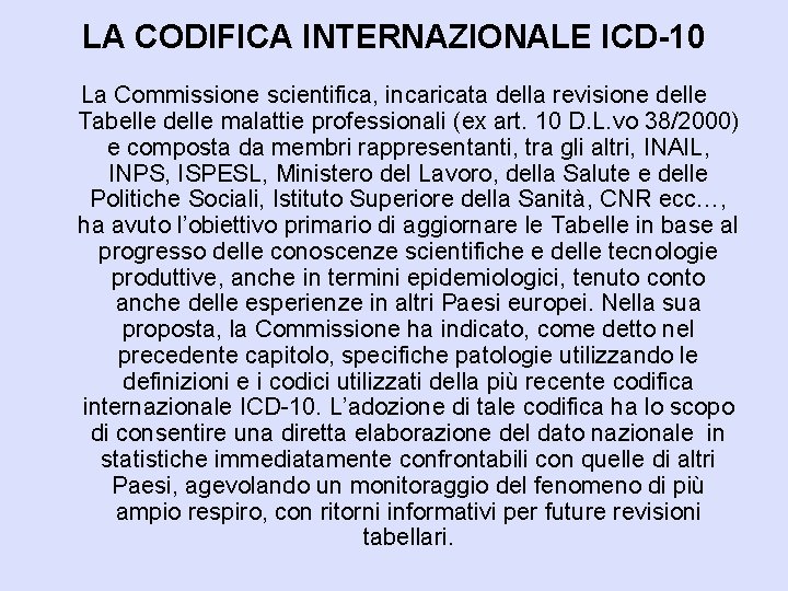 LA CODIFICA INTERNAZIONALE ICD-10 La Commissione scientifica, incaricata della revisione delle Tabelle delle malattie