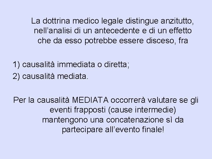 La dottrina medico legale distingue anzitutto, nell’analisi di un antecedente e di un effetto