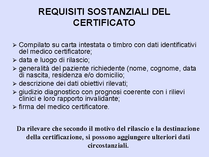 REQUISITI SOSTANZIALI DEL CERTIFICATO Compilato su carta intestata o timbro con dati identificativi del