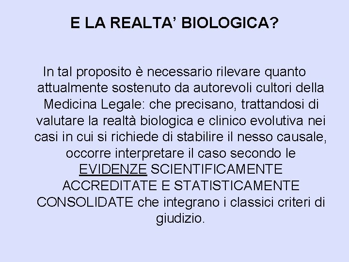 E LA REALTA’ BIOLOGICA? In tal proposito è necessario rilevare quanto attualmente sostenuto da