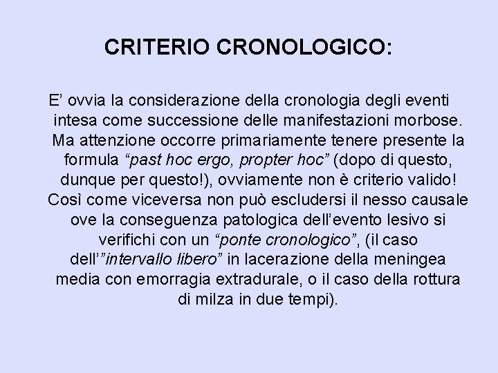 CRITERIO CRONOLOGICO: E’ ovvia la considerazione della cronologia degli eventi intesa come successione delle