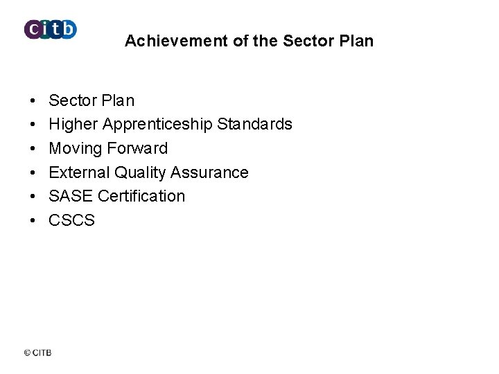 Achievement of the Sector Plan • • • Sector Plan Higher Apprenticeship Standards Moving