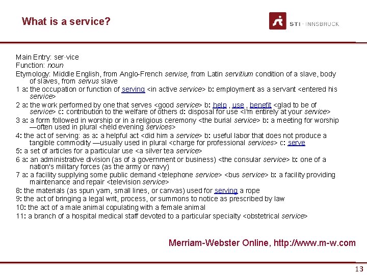 What is a service? Main Entry: ser·vice Function: noun Etymology: Middle English, from Anglo-French