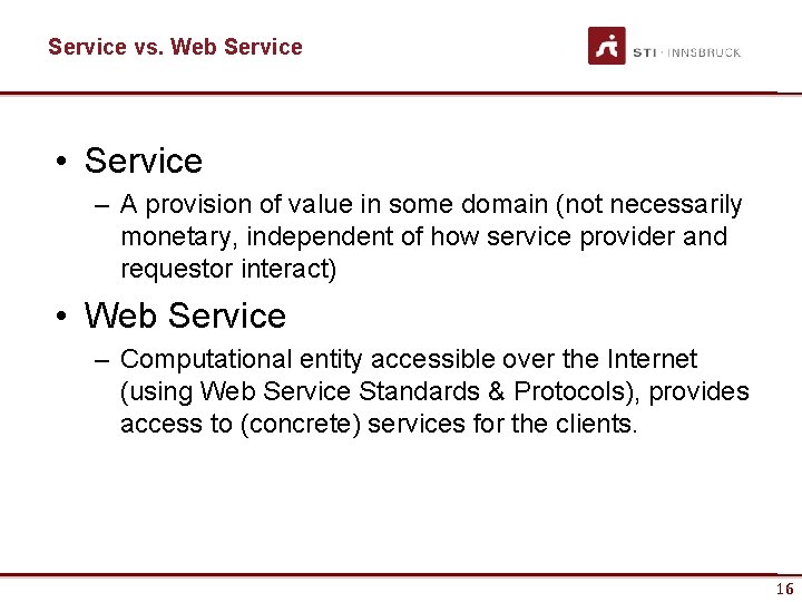 Service vs. Web Service • Service – A provision of value in some domain