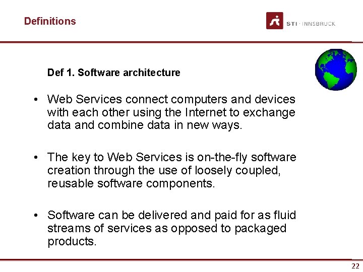 Definitions Def 1. Software architecture • Web Services connect computers and devices with each