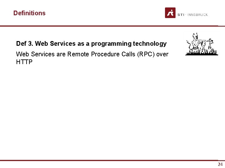 Definitions Def 3. Web Services as a programming technology Web Services are Remote Procedure