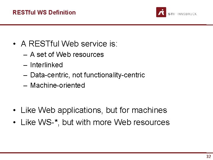 RESTful WS Definition • A RESTful Web service is: – – A set of