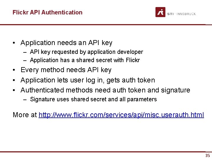Flickr API Authentication • Application needs an API key – API key requested by