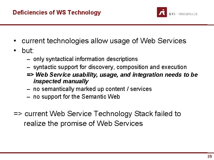 Deficiencies of WS Technology • current technologies allow usage of Web Services • but: