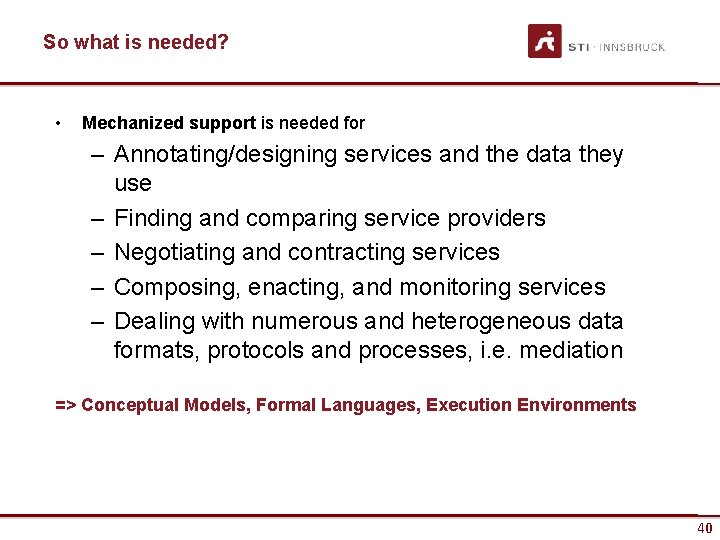 So what is needed? • Mechanized support is needed for – Annotating/designing services and