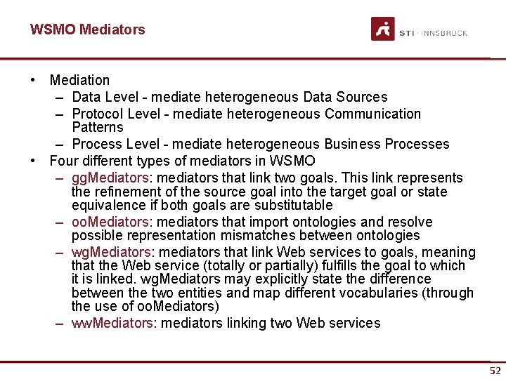WSMO Mediators • Mediation – Data Level - mediate heterogeneous Data Sources – Protocol
