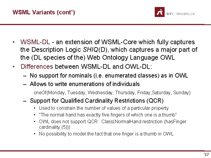 WSML Variants (cont’) • WSML-DL - an extension of WSML-Core which fully captures the