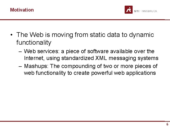 Motivation • The Web is moving from static data to dynamic functionality – Web