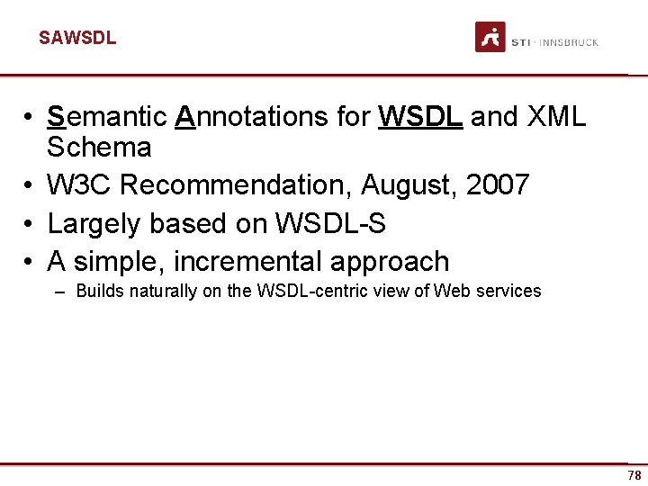 SAWSDL • Semantic Annotations for WSDL and XML Schema • W 3 C Recommendation,