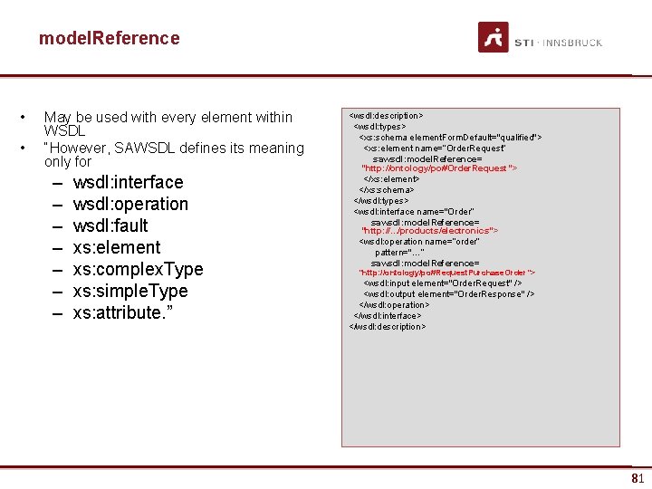 model. Reference • • May be used with every element within WSDL “However, SAWSDL